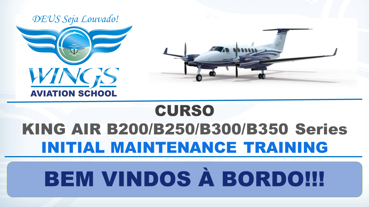 CURSO DE MANUTENÇÃO BEECHCRAFT KING AIR 200 - B200 - B300 - B350 SERIES PT6A-41 PT6A-60 - SERIES ENGINES - INITIAL MAINTENANCE TRAINING